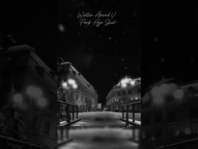 Winter Ahead V *Park Hyo Sin #taehyung #winteraheadv #parkhyoshin #winterahead#v#winter #christmas