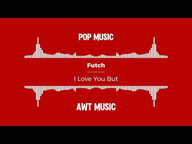 Futch - I Love You But