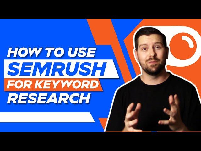 How To Use SEMrush For Keyword Research