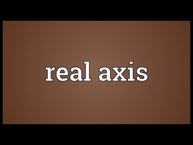 Real axis Meaning