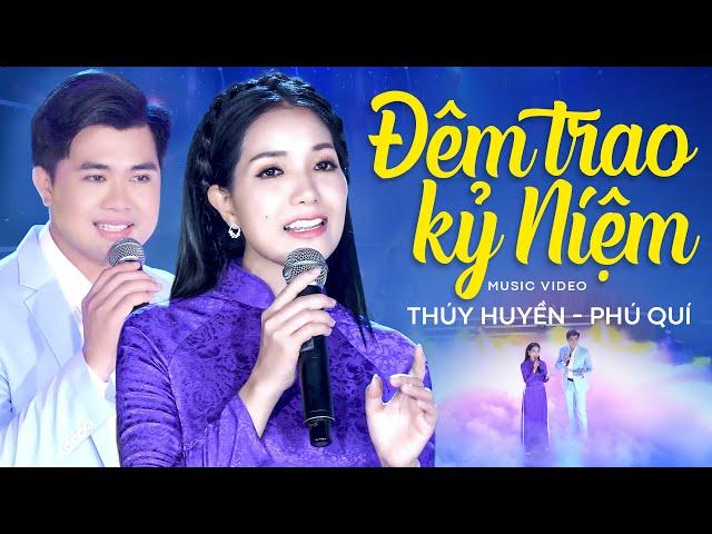 Đêm Trao Kỷ Niệm - Thúy Huyền, Phú Quí | Tình Khúc Lắng Đọng Cảm Xúc Người Nghe