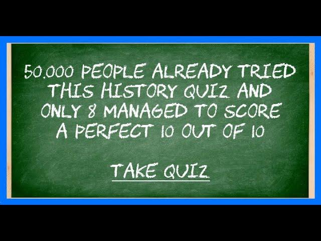 Test Your History Knowledge: 10 Challenging Quiz Questions!