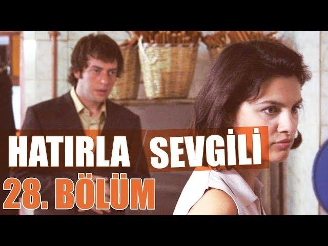 Hatırla Sevgili 28. Bölüm