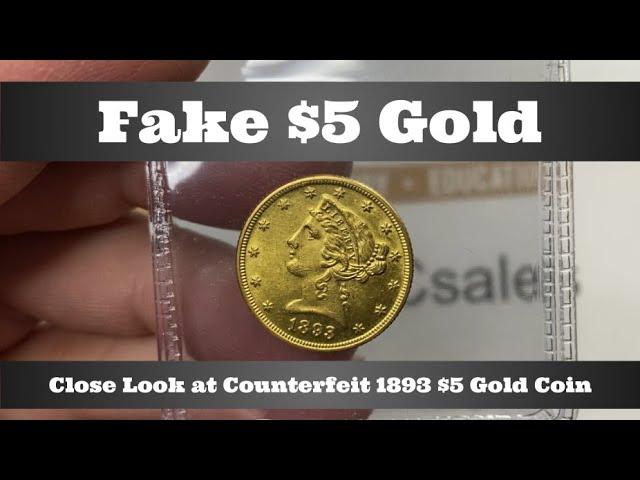 Fake $5 Gold - Close Look at Counterfeit 1893 $5 Gold Coin