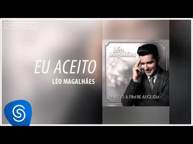 Léo Magalhães - Eu Aceito (Eu Tô A Fim de Alguém) [Áudio Oficial]