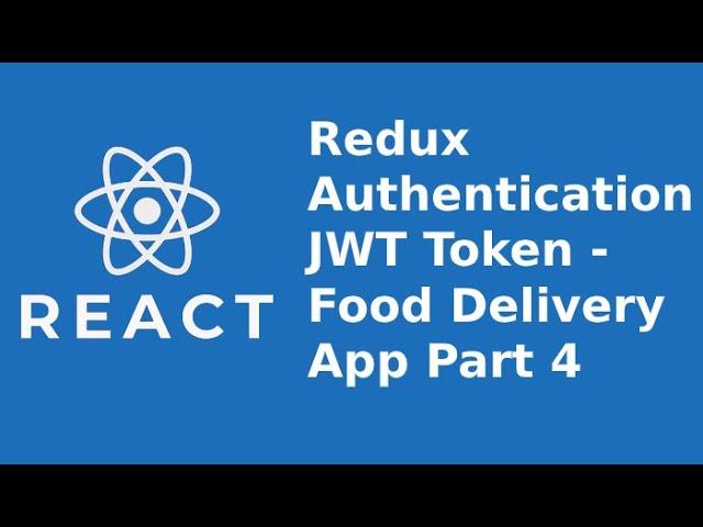 React Redux Authentication JWT Token - Food Delivery App Part 4