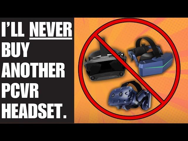 Why I’m Done with PCVR Headsets (And You Should Be Too)