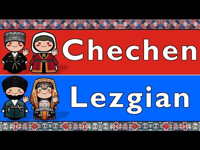 NORTHEAST CAUCASIAN: CHECHEN & LEZGIAN