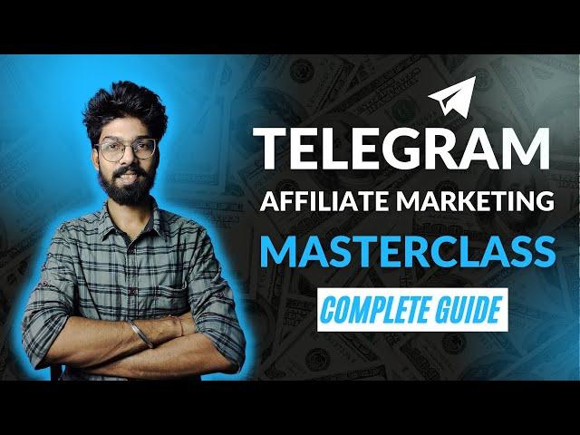 Telegram Affiliate Marketing Masterclass | Learn Everything about Affiliate Marketing on Telegram