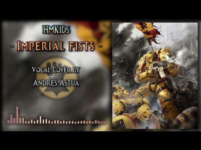 HMKids - Imperial Fist (vocal cover)