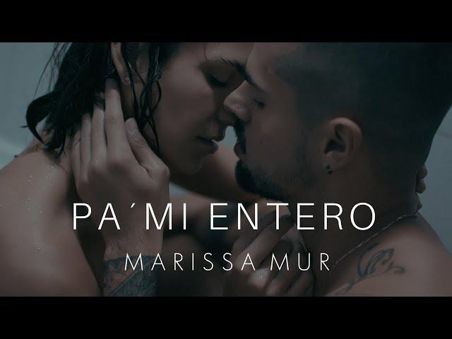 Marissa Mur - Pa´ Mi Entero (Official Video)