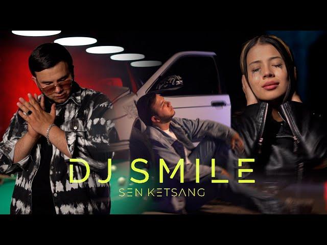 DJ Smile - Sen Ketsang (Official Video)