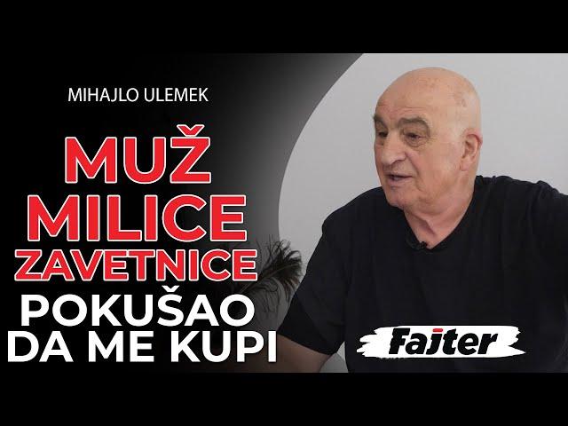 MIHAJLO ULEMEK: MUŽ MILICE ZAVETNICE POKUŠAO DA ME KUPI