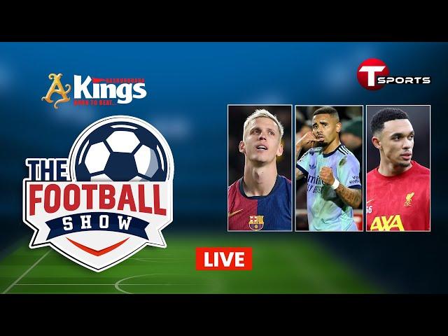 Live | The Football Show | Talk Show | Football | Football Analyst | T Sports