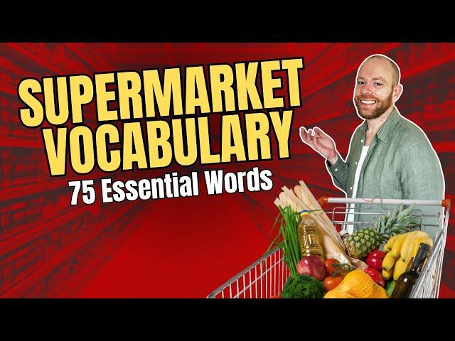 Master Supermarket English Vocabulary: 75 English Terms for Supermarket Vocabulary Excellence!