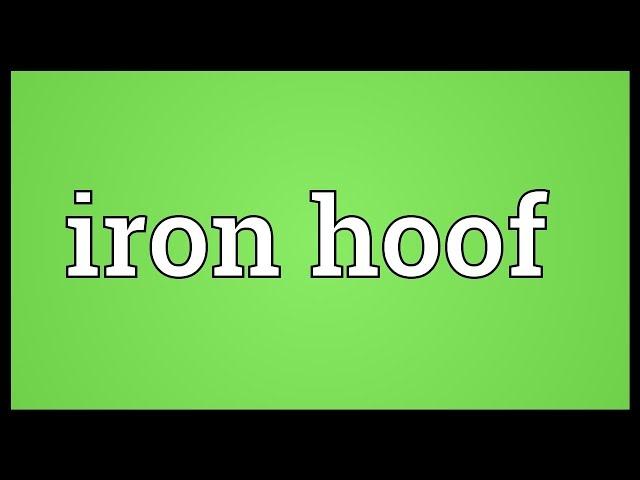 Iron hoof Meaning