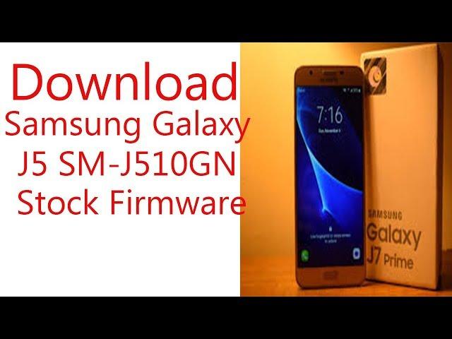 Download Samsung Galaxy J5 SM-J510GN Stock Firmware