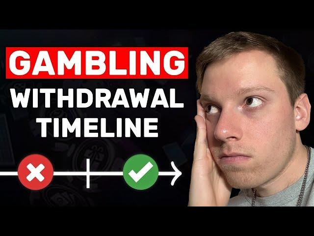 GAMBLING WITHDRAWAL TIMELINE (What To Expect)