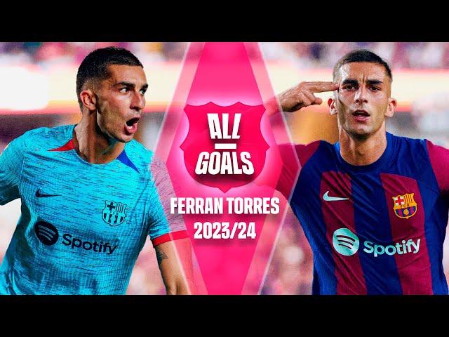  ALL of FERRAN TORRES GOALS with FC BARCELONA | 2023-24 SEASON 