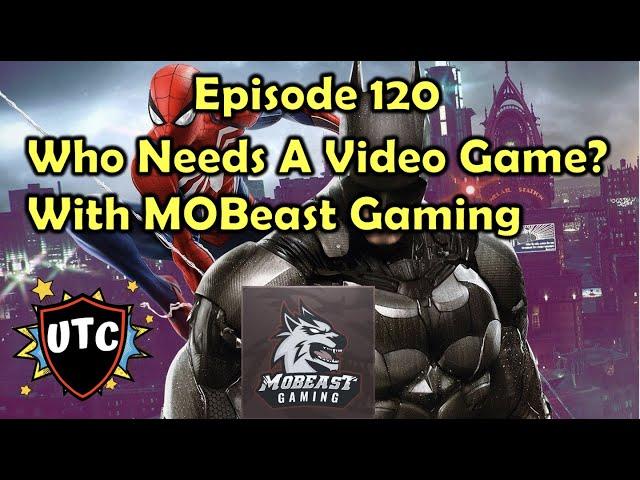 Which Comic Book Character Needs A Video Game? With MOBeast Gaming | UTC Podcast #120