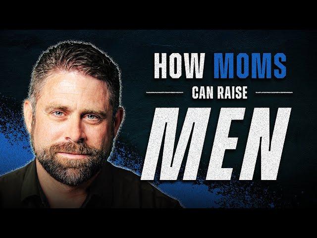 What They Don't Tell Moms About Raising Sons