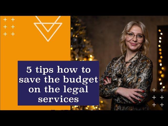 5 tips how to save the budget on the legal services