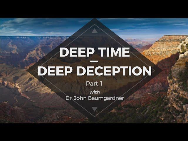 Origins: Deep Time- Deep Deception part 1