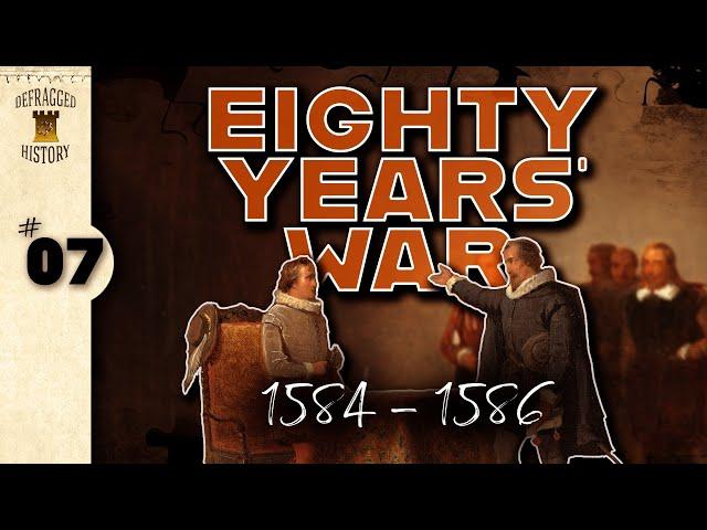 Eighty Years' War (1584 - 1586) Ep. 7 - Desperately Seeking Sovereigns