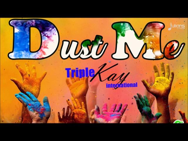 Triple Kay International - Dust Me "2017 Bouyon" (Dominica)