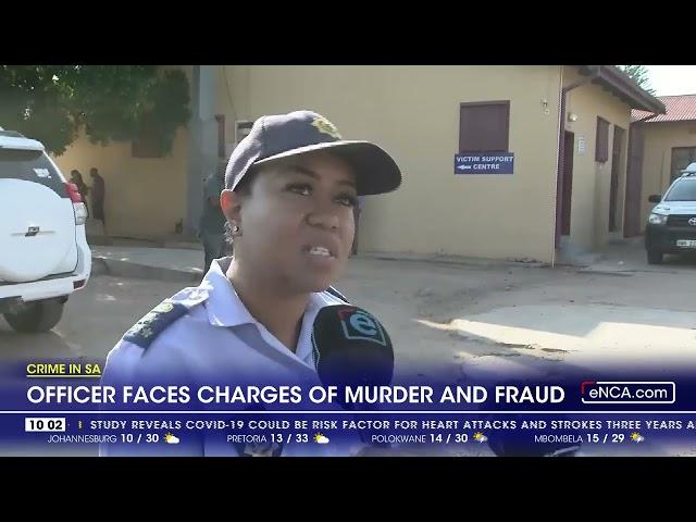 Crime In SA | Officer faces charges of murder and fraud