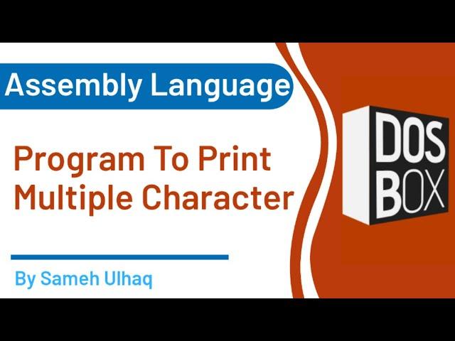 Program to print Multiple character in assembly Language| DosBox | 8086 | Sameh UlHaq