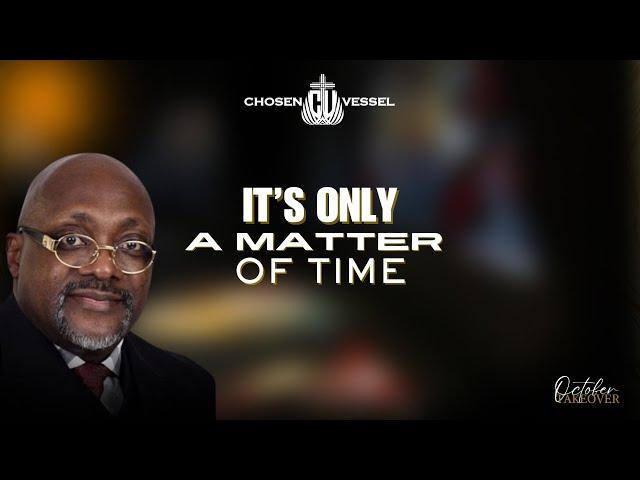 It's Only A Matter of Time! | Bishop George Dawson | 6 Oct 2024