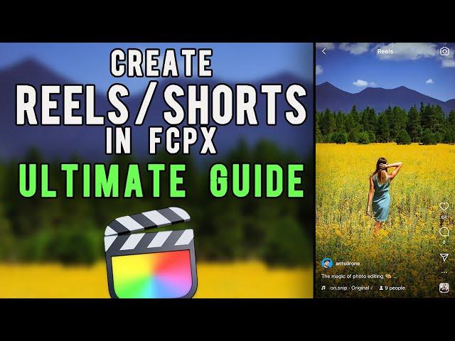 Create Reels/Shorts with Final Cut Pro X - THE ULTIMATE GUIDE