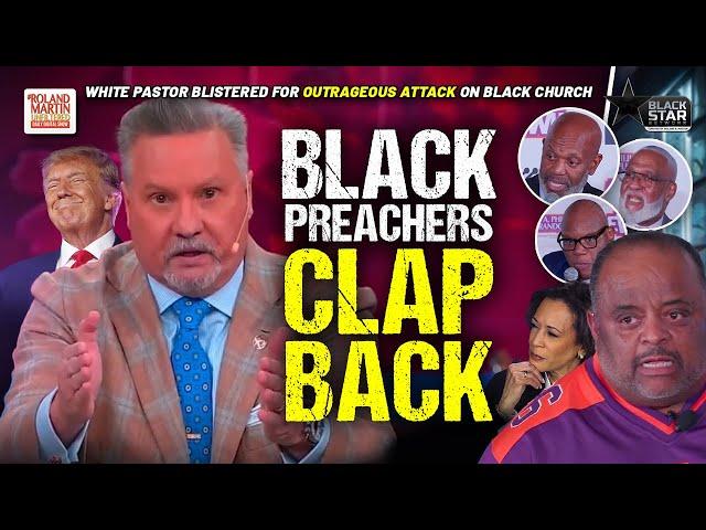 Black preachers RIP 'racist' white pastor who called out the Black Church for Harris support