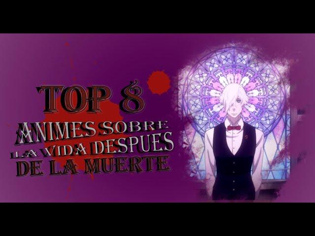 Top 8 animes ¡sobre la vida después de la muerte!