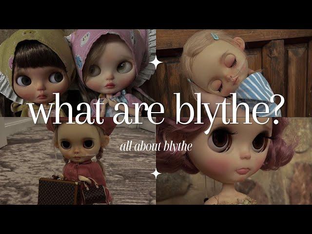 what are blythe? | all about blythe