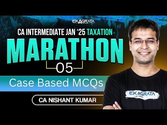 CA Inter Taxation Case Based MCQs | CA Inter Jan 25 | CA Nishant Kumar