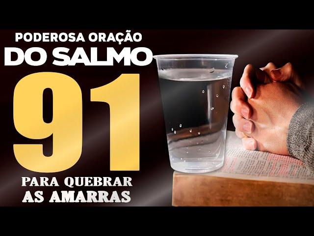 DURMA BEM  PODEROSA ORAÇÃO DO SALMO 91 PARA QUEBRAR TODAS AS AMARRAS  PREPARE UM COPO COM ÁGUA 