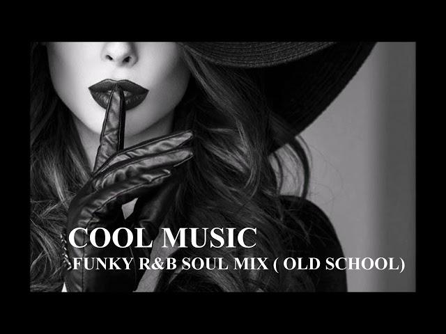 FUNKY R&B SOUL MIX ( OLD SCHOOL )