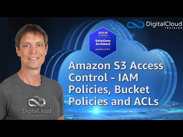 Amazon S3 Access Control - IAM Policies, Bucket Policies and ACLs