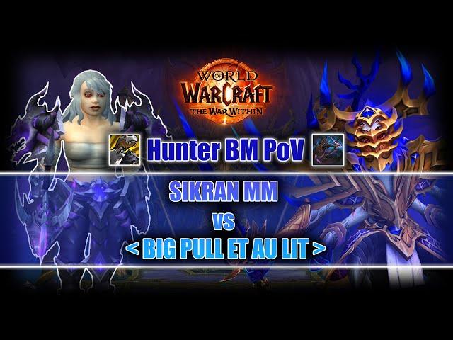 [TWW] Sikran MM vs BIG PULL ET AU LIT - Hunter BM PoV - KILL 23/09/2024