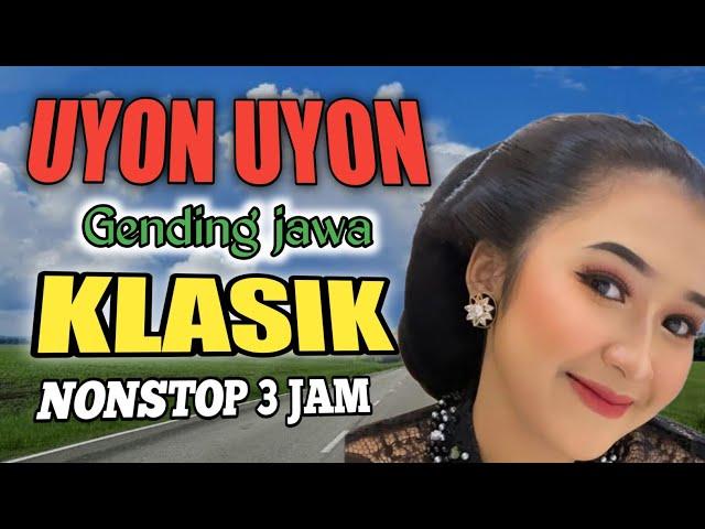 UYON UYON GENDING JAWA || NGLARAS GENDING NYAMLENG || GENDING UYON UYON JAMPI SAYAH || NONSTOP 3 JAM