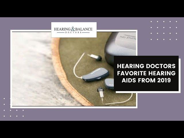 Our Hearing Doctors' Favorite Hearing Aids of 2019! | Hearing & Balance Doctors