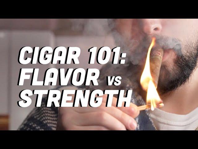 Cigar 101: Flavor vs Strength