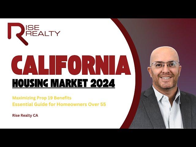 Maximizing Prop 19 Benefits Essential Guide for Homeowners Over 55│Rise Realty