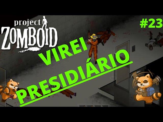 PROJECT ZOMBOID - EP 23 - BUILD 41 - VIREI PRESIDIÁRIO PTBR