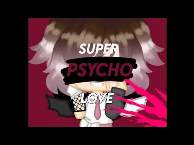 Super psycho love meme//ft auy//ty for 4kk️flash warning️