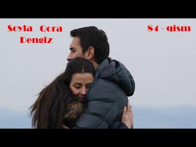 So'yla Qoradengiz | Сойла кора денгиз 84 - Qism (720HD) Turkiya Seriali O'zbek tilida