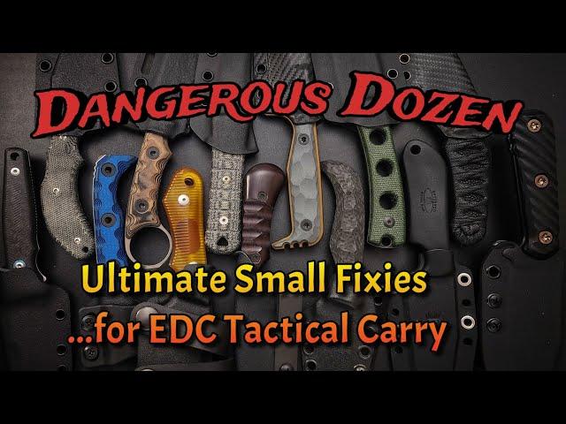 Dangerous Dozen Fixed Blades! A Baker's Dozen EDC Tactical Pocket or Belt Carry Beauties!