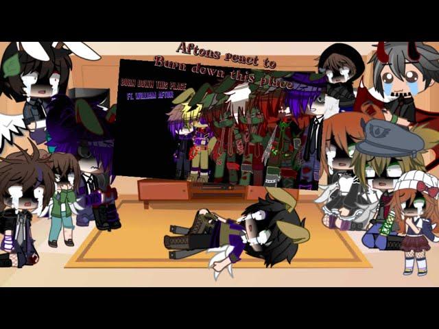 Aftons + some others react to Burn down this place| William Afton| FNAF| angst| TW| bit inspired